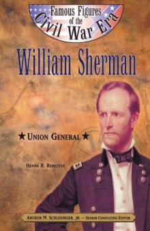 William Sherman: Union General (Famous Figures of the Civil War Era)