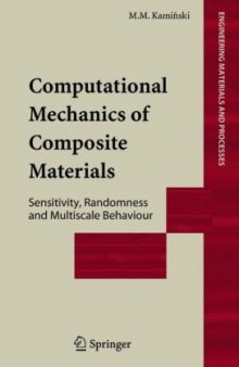 Computational Mechanics of Composite Materials: Sensitivity, Randomness, and Multiscale Behaviour