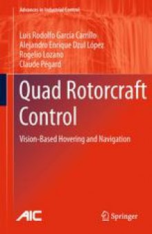 Quad Rotorcraft Control: Vision-Based Hovering and Navigation