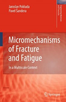 Micromechanisms of Fracture and Fatigue: In a Multiscale Context