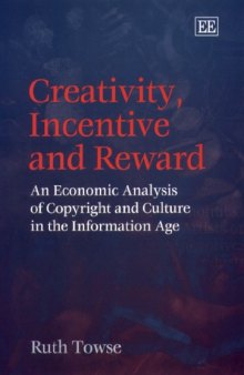 Creativity, Incentive and Reward: An Economic Analysis of Copyright and Culture in the Information Age