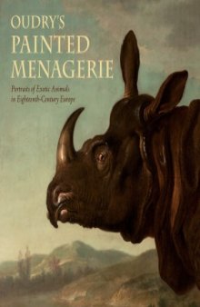 Oudry’s Painted Menagerie  Portraits of Exotic Animals in Eighteenth-Century France