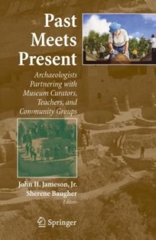Past Meets Present: Archaeologists Partnering with Museum Curators, Teachers, and Community Groups