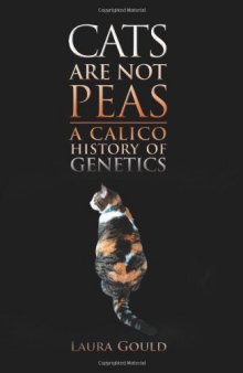 Cats Are Not Peas: A Calico History of Genetics, Second Edition