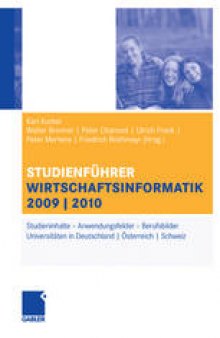 STUDIENFÜHRER WIRTSCHAFTSINFORMATIK 2009 | 2010: Studieninhalte – Anwendungsfelder – Berufsbilder Universitäten in Deutschland | Österreich | Schweiz