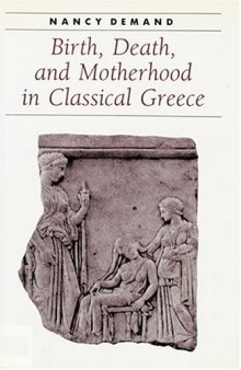 Birth, Death, and Motherhood in Classical Greece (Ancient Society and History)