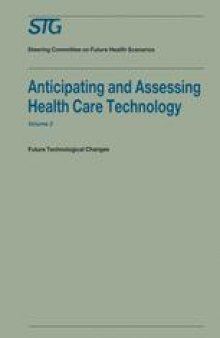 Anticipating and Assessing Health Care Technology: Future Technological Changes. A report, commissioned by the Steering Committee on Future Health Scenarios