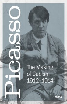 Picasso : the making of Cubism, 1912-1914