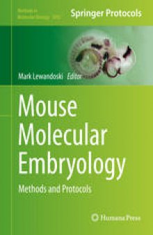 Mouse Molecular Embryology: Methods and Protocols