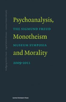 Psychoanalysis, monotheism and morality : the Sigmund Freud Museum symposia 2009-2011