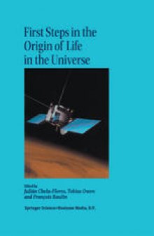 First Steps in the Origin of Life in the Universe: Proceedings of the Sixth Trieste Conference on Chemical Evolution Trieste, Italy 18–22 September, 2000