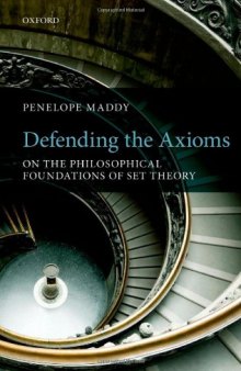 Defending the Axioms: On the Philosophical Foundations of Set Theory  