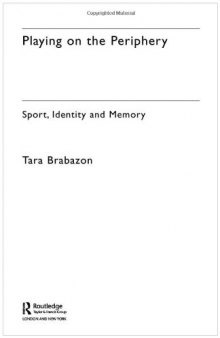 Playing on the Periphery: Sport, Identity and Memory (Sport in the Global Society)