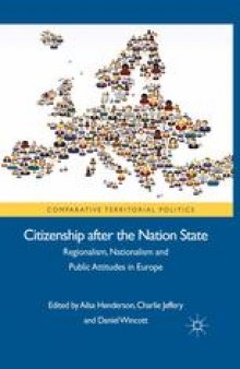 Citizenship after the Nation State: Regionalism, Nationalism and Public Attitudes in Europe