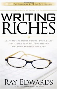 Writing Riches: Learn How to Boost Profits, Drive Sales and Master Your Financial Destiny With Results-Based Web Copy  