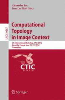 Computational Topology in Image Context: 6th International Workshop, CTIC 2016, Marseille, France, June 15-17, 2016, Proceedings