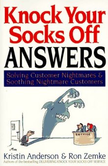Knock your socks off answers: solving customer nightmares & soothing nightmare customers