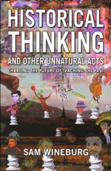 Historical Thinking and Other Unnatural Acts: Charting the Future of Teaching the Past
