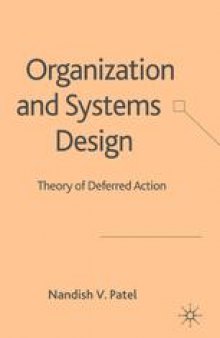 Organization and Systems Design: Theory of Deferred Action