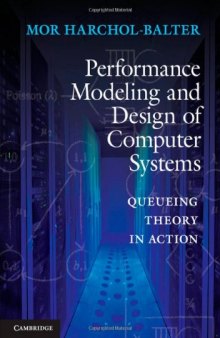 Performance modeling and design of computer systems : queueing theory in action