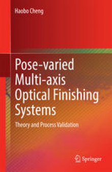 Pose-varied Multi-axis Optical Finishing Systems: Theory and Process Validation