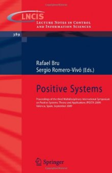 Positive Systems: Proceedings of the third Multidisciplinary International Symposium on Positive Systems: Theory and Applications (POSTA 2009) Valencia, Spain, September 2-4, 2009