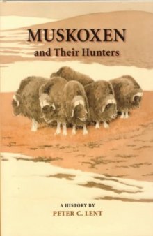 Muskoxen and Their Hunters: A History 