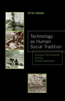 Technology as human social tradition : cultural transmission among hunter-gatherers