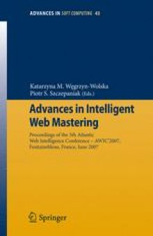 Advances in Intelligent Web Mastering: Proceedings of the 5th Atlantic Web Intelligence Conference – AWIC’2007, Fontainbleau, France, June 25 – 27, 2007