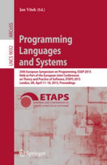 Programming Languages and Systems: 24th European Symposium on Programming, ESOP 2015, Held as Part of the European Joint Conferences on Theory and Practice of Software, ETAPS 2015, London, UK, April 11-18, 2015, Proceedings