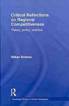 Critical reflections on regional competitiveness : theory, policy and practice