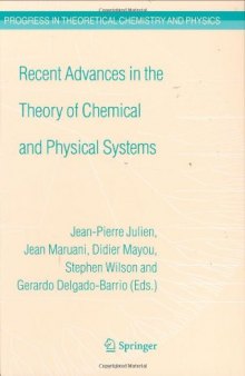 Recent Advances in the Theory of Chemical and Physical Systems : Proceedings of the 9th European Workshop on Quantum Systems in Chemistry and Physics ... in Theoretical Chemistry and Physics)