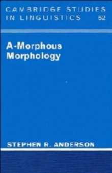 A-Morphous Morphology (Cambridge Studies in Linguistics (No. 62))