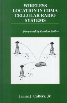 Wireless Location in CDMA Cellular Radio Systems (THE KLUWER INTERNATIONAL SERIES IN ENGINEERING AND) (The Springer International Series in Engineering and Computer Science)