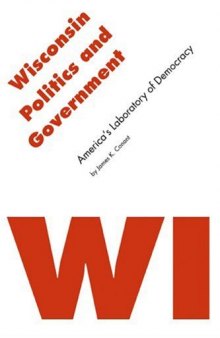 Wisconsin Politics and Government: America's Laboratory of Democracy (Politics and Governments of the American States)