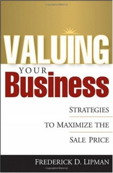 Valuing Your Business : Strategies to Maximize the Sale Price