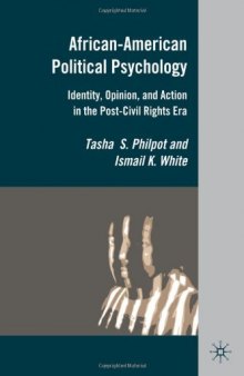 African-American Political Psychology: Identity, Opinion, and Action in the Post-Civil Rights Era  