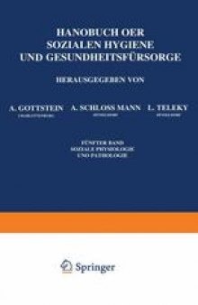Handbuch der Sozialen Hygiene und Gesundheitsfürsorge: Fünfter Band: Soziale Physiologie und Pathologie
