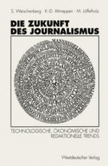 Die Zukunft des Journalismus: Technologische, ökonomische und redaktionelle Trends