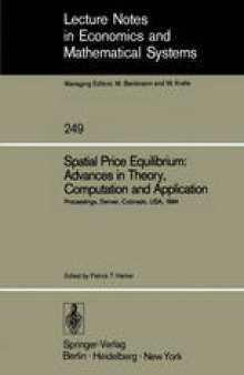 Spatial Price Equilibrium: Advances in Theory, Computation and Application: Papers Presented at the Thirty-First North American Regional Science Association Meeting Held at Denver, Colorado, USA November 1984
