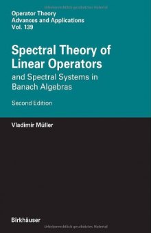 Spectral Theory of Linear Operators: And Spectral Systems in Banach Algebras