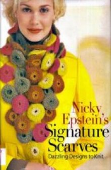 Nicky Epstein's Signature Scarves: Dazzling Designs to Knit