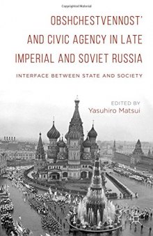 Obshchestvennost' and Civic Agency in Late Imperial and Soviet Russia: Interface between State and Society