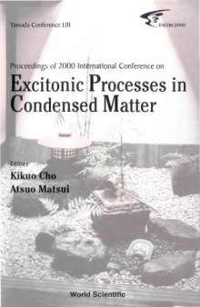 Proceedings of 2000 International Conference on Excitonic Processes in Condensed Matter: Osaka, Japan, August 22-25, 2000