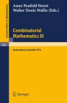 Combinatorial Mathematics III: Proceedings of the Third Australian Conference Held at the University of Queensland, 16–18 May, 1974