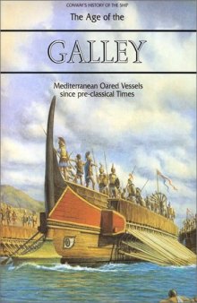 The Age of the Galley: Mediterranean Oared Vessels Since Pre-Classical Times (Conway's History of the Ship)