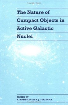 The nature of compact objects in active galactic nuclei: proceedings of the 33rd Herstmonceux conference, held in Cambridge, July 6-22  i.e. 16-22 , 1992