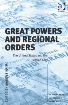 Great Powers and Regional Orders (Us Foreign Policy and Conflict in the Islamic World)