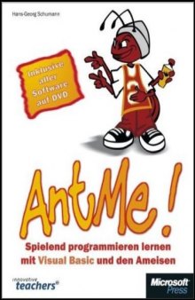 AntMe! Spielend programmieren lernen mit Visual Basic und den Ameisen