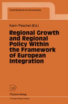 Regional Growth and Regional Policy Within the Framework of European Integration: Proceedings of a Conference on the Occasion of 25 Years Institute for Regional Research at the University of Kiel 1995